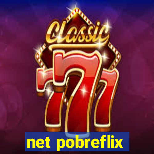 net pobreflix